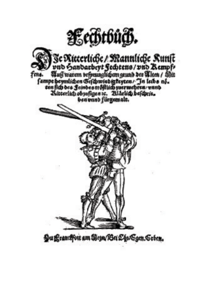 Fechtbuoch. Die Ritterliche, Mannliche Kunst und Handarbeyt Fechtens und Kempfens