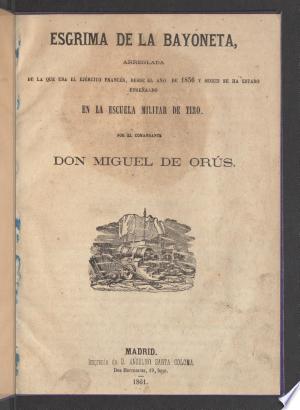Esgrima de la bayoneta, arreglada de la que usa el ejército francés