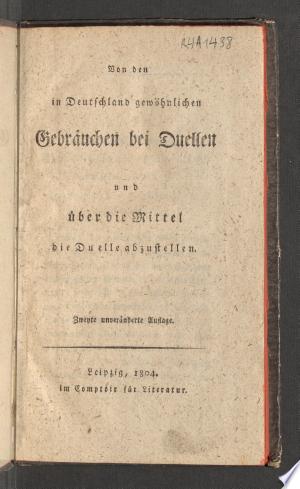 Von den in Deutschland gewöhnlichen Gebräuchen bei Duellen und über die Mittel, die Duelle abzustellen