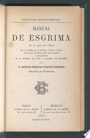 Manual de esgrima, en el que se trata de la esgrima de la espada, espada y daga, del sable y del florete
