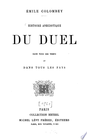 Histoire anecdotique du duel dans tous les temps et dans tous les pays