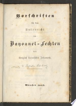 Vorschriften für den Unterricht im Bajonettfechten der königlich bayerischen Infanterie