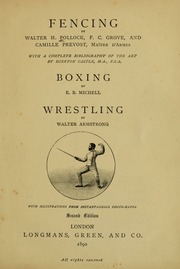 Fencing, Boxing and Wrestling: Fencing by Walter H. Pollock, F. C. Grove and Camille Prévost; with a complete bibliography of the art by Egerton Castle; Boxing by Edward Blair Michell; Wrestling by Walter Armstrong