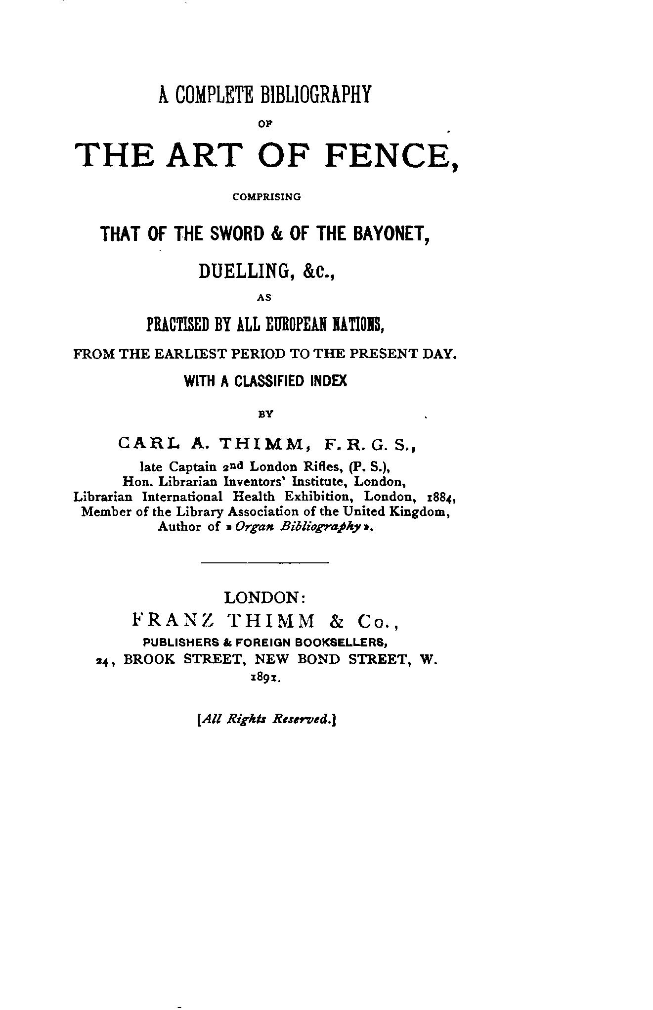 A Complete Bibliography of the Art of Fence: comprising that of the sword and of the bayonet, duelling, etc., as practised by all European nations, from the earliest period to the present day, with a classified index