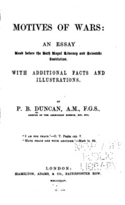 Motives of Wars: An Essay, Read Before the Bath Royal Literary and Scientific Institution; With Additional Facts and Illustrations, Together with a Paper on Duelling