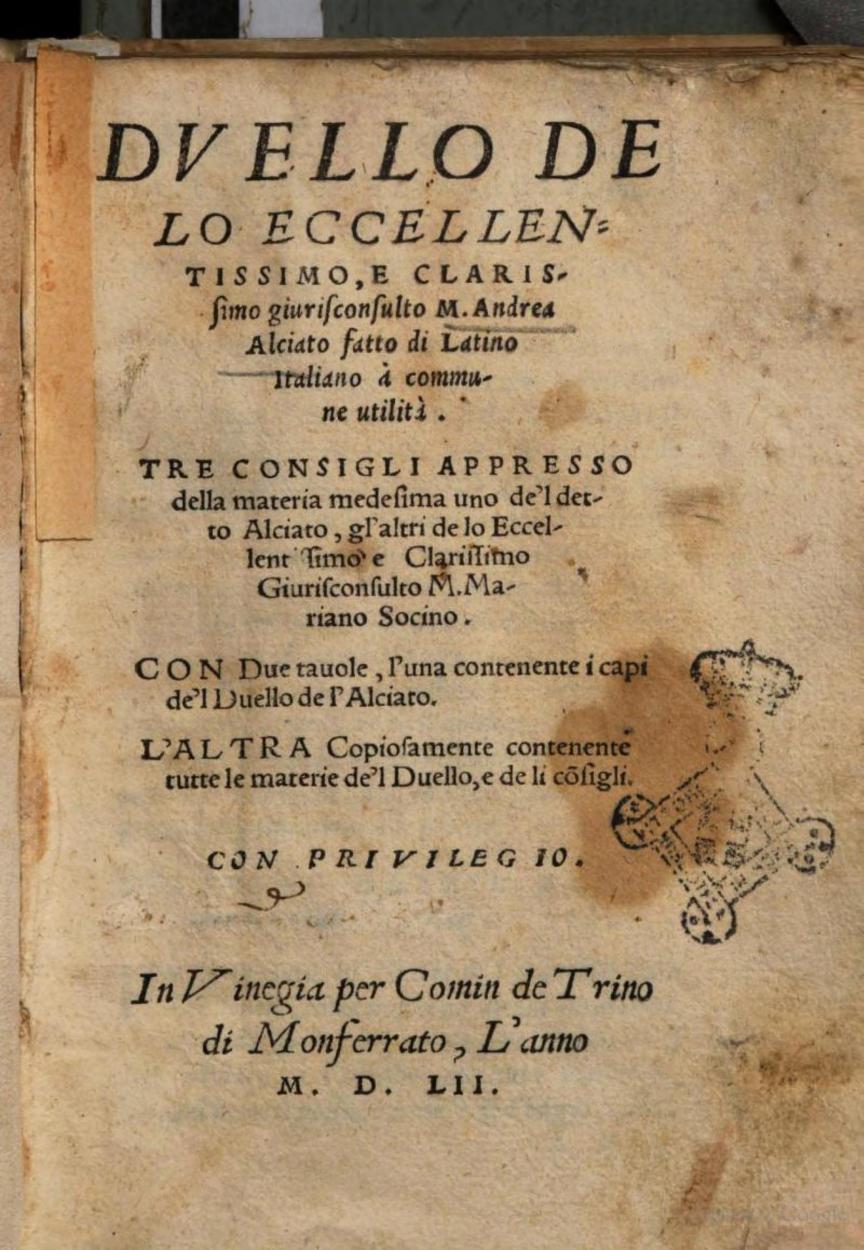 Duello, tre consigli appresso della materia medesima, uno del detto Alciato, gli altri di Mariano Sozzini, giureconsulto