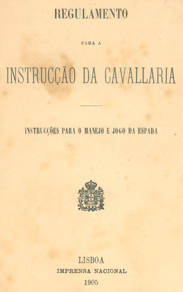 Regulamento para a instrucção da cavallaria : instrucções para o manejo e jogo da espada