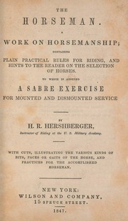 The Horseman: A Work on Horsemanship, to Which Is Annexed a Sabre Exercise for Mounted and Dismounted Service