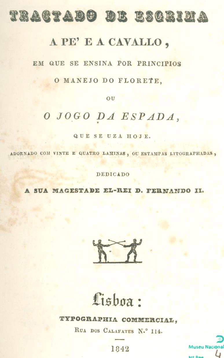 Tractado de esgrima a pé e a cavallo, em que se ensina por principios o manejo do florete ou o jogo da espada, que se usa hoje
